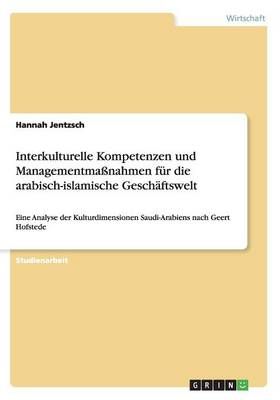 Interkulturelle Kompetenzen und Managementmassnahmen fur die arabisch-islamische Geschaftswelt