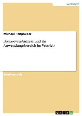 Break-even-Analyse und ihr Anwendungsbereich im Vertrieb 9783668138155