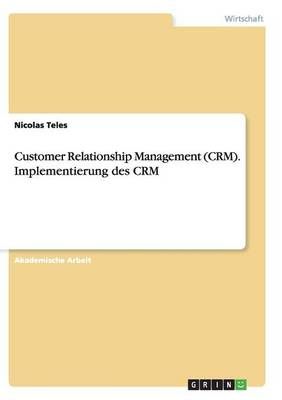 Customer Relationship Management (CRM). Implementierung Des CRM