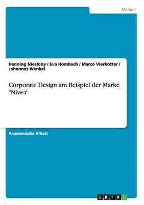 Corporate Design Am Beispiel Der Marke Nivea 9783668139244 (Paperback)