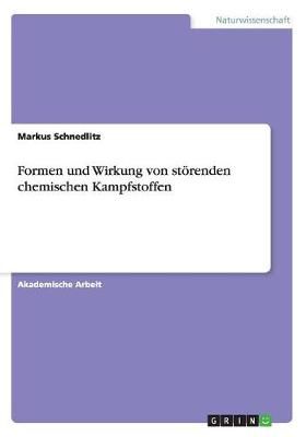 Formen und Wirkung von stoerenden chemischen Kampfstoffen (Paperback)