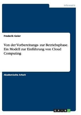 Von der Vorbereitungs- zur Betriebsphase. Ein Modell zur Einfuhrung von Cloud Computing