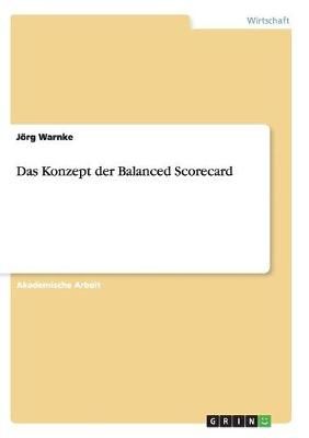 Das Konzept der Balanced Scorecard By Joerg Warnke 9783668140028