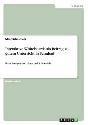 Interaktive Whiteboards als Beitrag zu gutem Unterricht in Schulen?