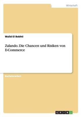 Zalando. Die Chancen und Risiken von E-Commerce By Walid El Bokhti