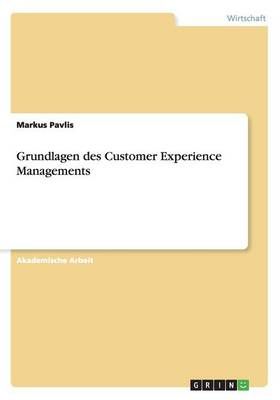 Grundlagen des Customer Experience Managements By Pavlis, Markus