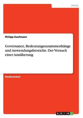 Governance, Bedeutungszusammenhange und Anwendungsbereiche. Der Versuch einer Annaherung