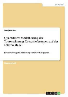 Quantitative Modellierung der Tourenplanung fur Auslieferungen auf der Letzten Meile