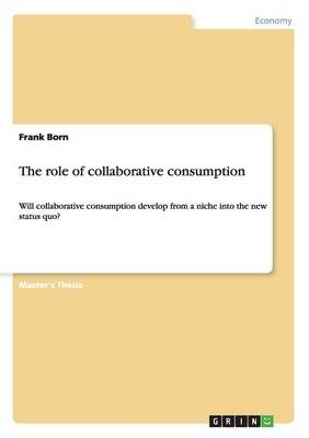 The role of collaborative consumption By Frank Born 9783668177512