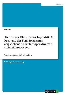 Historismus, Klassizismus, Jugendstil, Art Deco und der Funktionalismus. Vergleichende Erläuterungen diverser Architekturepochen