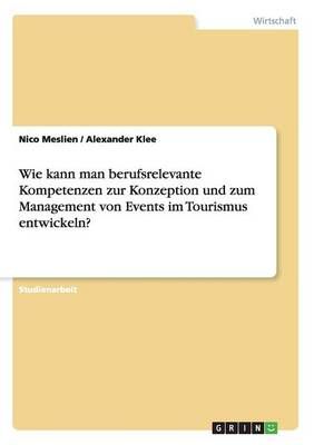 Wie kann man berufsrelevante Kompetenzen zur Konzeption und zum Management von Events im Tourismus entwickeln?