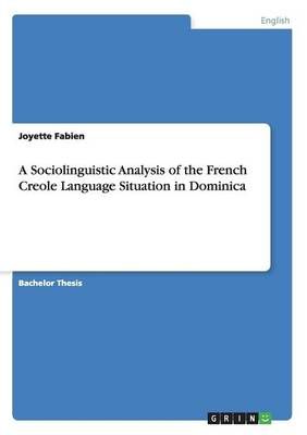 A Sociolinguistic Analysis of the French Creole Language Situation in Dominica