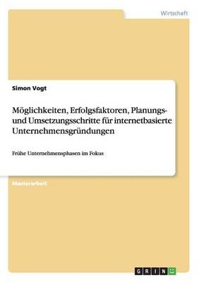 Entrepreneurship im Onlinegeschaftswesen. Erfolgsfaktoren und Umsetzung von internetbasierten Unternehmensgrundungen
