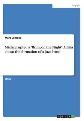 Michael Apted's "Bring on the Night". A film about the formation of a Jazz band