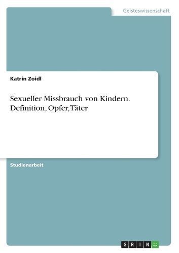 Sexueller Missbrauch Von Kindern. Definition, Opfer, Täter