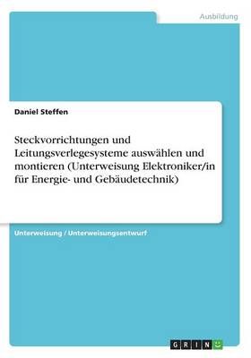 Steckvorrichtungen Und Leitungsverlegesysteme Auswählen Und Montieren (Unterweisung Elektroniker/in Für Energie- Und Gebäudetechnik)