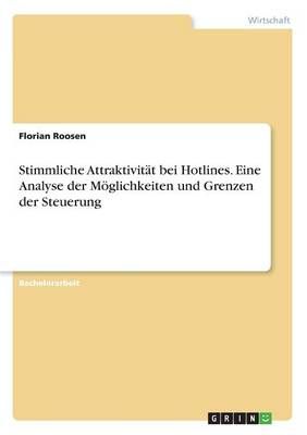 Stimmliche Attraktivitat bei Hotlines. Eine Analyse der Moeglichkeiten und Grenzen der Steuerung