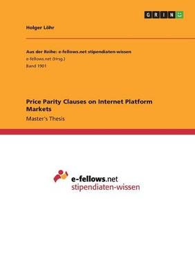 Price Parity Clauses on Internet Platform Markets By Holger Loehr