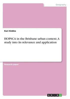 HOPSCA in the Brisbane urban context. A study into its relevance and application