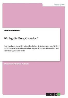 Wo Lag Die Burg Gvozdec? By Bernd Hofmann 9783668312777 (Paperback)