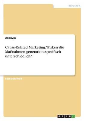 Cause-Related Marketing. Wirken die Massnahmen generationsspezifisch unterschiedlich?