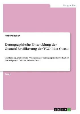 Demographische Entwicklung der Guarani-Bevoelkerung der TCO Itika Guasu