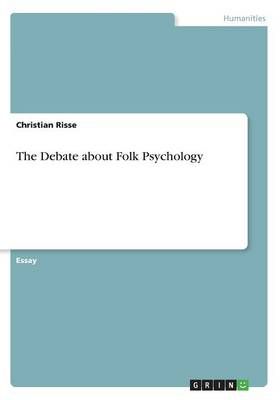 The Debate about Folk Psychology By Christian Risse 9783668348349