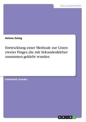 Entwicklung einer Methode zur Loesen zweier Finger, die mit Sekundenkleber zusammen geklebt wurden