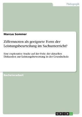 Ziffernnoten Als Geeignete Form Der Leistungsbeurteilung Im Sachunterricht?