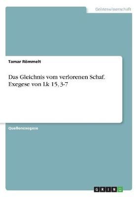 Das Gleichnis vom verlorenen Schaf. Exegese von Lk 15, 3-7 (Paperback)