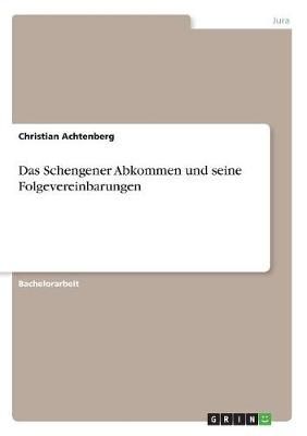 Das Schengener Abkommen Und Seine Folgevereinbarungen 9783668389731
