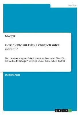Geschichte Im Film. Lehrreich Oder Sinnfrei? By Anonym 9783668392373