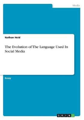 The Evolution of The Language Used In Social Media By Nathan Heid