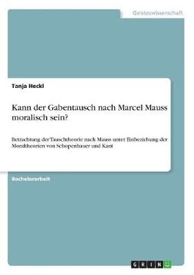 Kann Der Gabentausch Nach Marcel Mauss Moralisch Sein? By Tanja Heckl