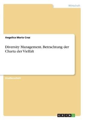 Diversity Management. Betrachtung Der Charta Der Vielfalt (Paperback)