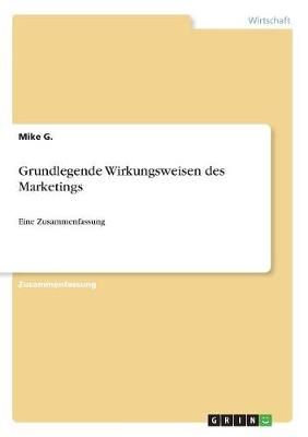 Grundlegende Wirkungsweisen Des Marketings By Mike G 9783668455696