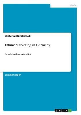Ethnic Marketing in Germany By Dimitrakudi 9783668459229 (Paperback)