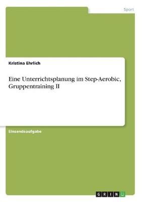 Eine Unterrichtsplanung Im Step-Aerobic, Gruppentraining II