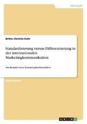 Standardisierung Versus Differenzierung in Der Internationalen Marketingkommunikation