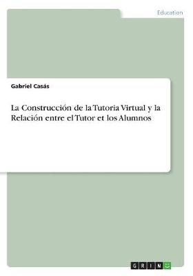 La Construccion de la Tutoria Virtual y la Relacion entre el Tutor et los Alumnos