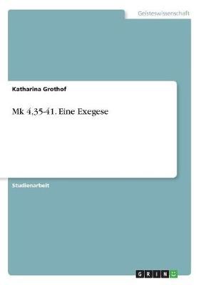 Mk 4,35-41. Eine Exegese By Katharina Grothof 9783668537569