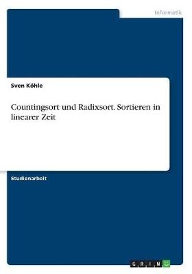Countingsort Und Radixsort. Sortieren in Linearer Zeit By Sven Köhle