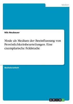 Mode Als Medium Der Beeinflussung Von Persönlichkeitsbeurteilungen. Eine Exemplarische Feldstudie