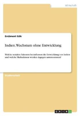 Indien. Wachstum Ohne Entwicklung By Ercüment Gök 9783668559165
