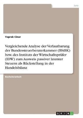 Vergleichende Analyse Der Verlautbarung Der Bundessteuerberaterkammer (BStBK) Bzw. Des Instituts Der Wirtschaftsprüfer (IDW) Zum Ausweis ...