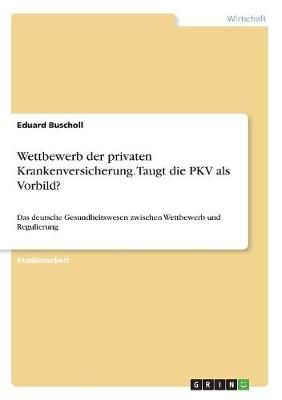 Wettbewerb Der Privaten Krankenversicherung. Taugt Die PKV Als Vorbild?