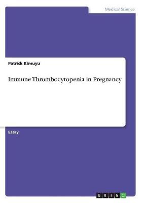 Immune Thrombocytopenia in Pregnancy By Kimuyu 9783668576896
