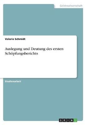 Auslegung und Deutung des ersten Schöpfungsberichts 9783668579705