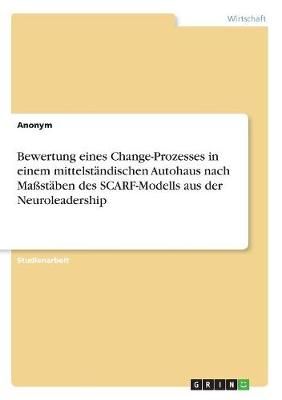 Bewertung eines Change-Prozesses in einem mittelständischen Autohaus nach Maßstäben des SCARF-Modells aus der Neuroleadership