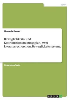 Beweglichkeits- und Koordinationstrainingsplan, zwei Literaturrecherchen, Beweglickeitstestung